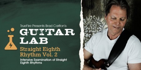 Truefire Brad Carlton's Guitar Lab: Straight Eighth Rhythm Vol.2 TUTORiAL